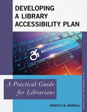 Developing a Library Accessibility Plan de Rebecca M. Marrall