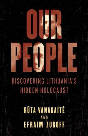 Our People: Discovering Lithuania's Hidden Holocaust de Ruta Vanagaite