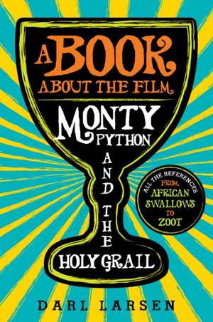 Book about the Film Monty Python and the Holy Grail de Darl Larsen