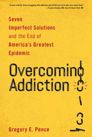 Overcoming Addiction de Gregory E. Pence