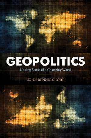 GEOPOLITICS MAKING SENSE OF ACB de John Rennie Short