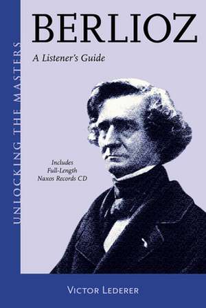 BERLIOZ A LISTENERS GUIDE de Victor Lederer