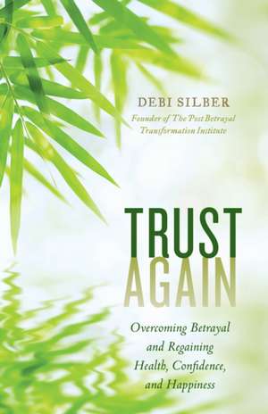 HOW TO TRUST AGAINMASTERING FCB de Debi Silber