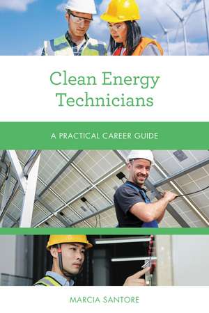 Clean Energy Technicians: A Practical Career Guide de Marcia Santore