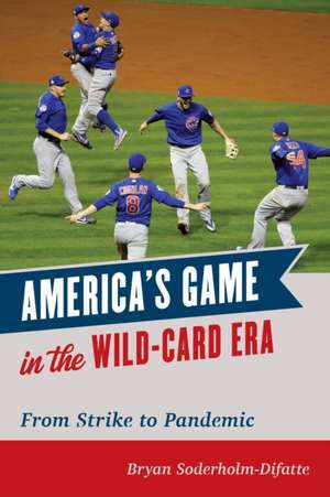 America's Game in the Wild-Card Era de Bryan Soderholm-Difatte