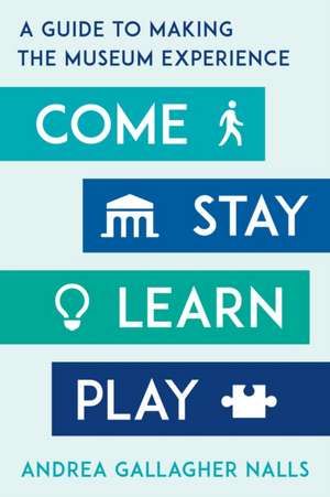 Come, Stay, Learn, Play de Andrea Gallagher Nalls