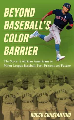 Beyond Baseball's Color Barrier de Rocco Constantino