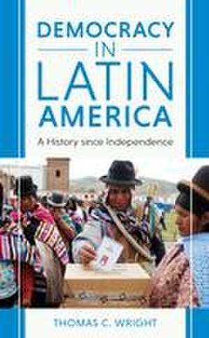 Democracy in Latin America de Thomas C Wright