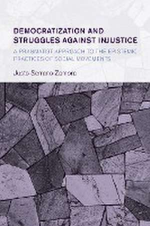 Democratization and Struggles Against Injustice de Justo Serrano Zamora