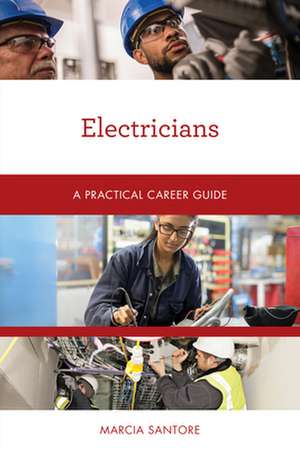 ELECTRICIANS A PRACTICAL CAREER GUIDEP de Marcia Santore