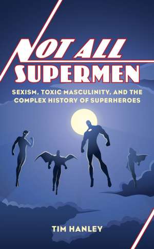 Not All Supermen de Tim Hanley