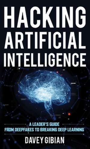 Hacking Artificial Intelligence de Davey Gibian