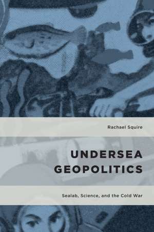 Undersea Geopolitics de Rachael Squire