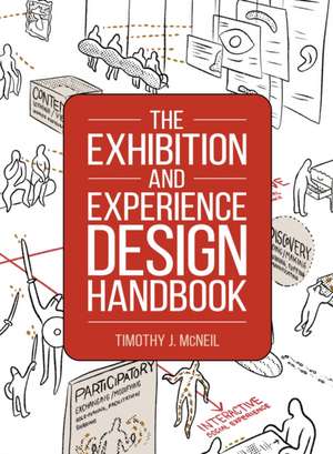 The Exhibition and Experience Design Handbook de Timothy J. McNeil