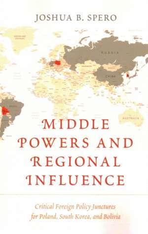 Middle Powers and Regional Influence de Joshua B. Spero