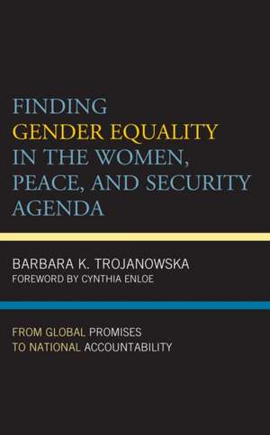 Finding Gender Equality in the Women, Peace, and Security Agenda de Barbara K. Trojanowska