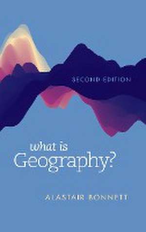 Bonnett, A: What Is Geography? de Alastair Bonnett