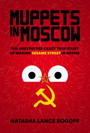 Muppets in Moscow de Natasha Lance Rogoff