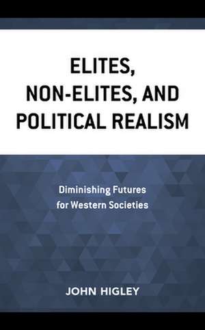 Elites, Non-Elites, and Political Realism de John Higley