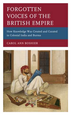 Forgotten Voices of the British Empire de Carol Ann Boshier