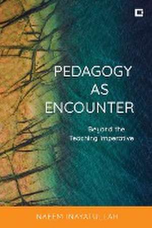 Inayatullah, N: Pedagogy as Encounter de Naeem Inayatullah