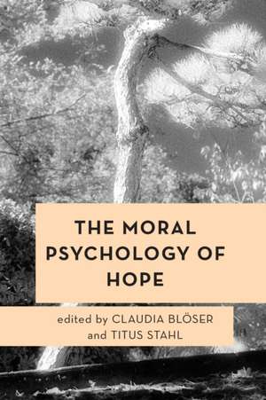 The Moral Psychology of Hope de Claudia Blöser