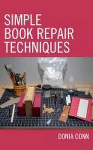 Simple Book Repair Techniques de Donia Conn