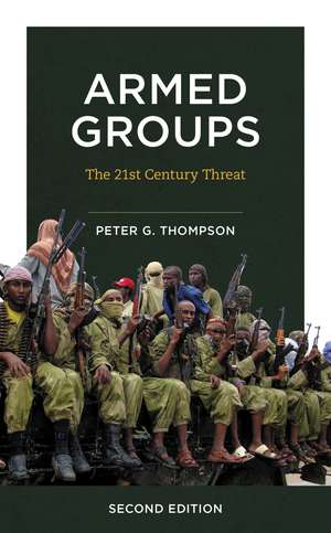 Armed Groups: The Twenty-First-Century Threat de Peter G. Thompson