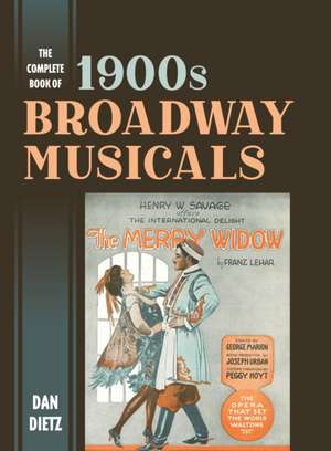 Dietz, D: Complete Book of 1900s Broadway Musicals de Dan Dietz