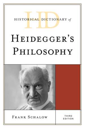 Historical Dictionary of Heidegger's Philosophy de Frank Schalow