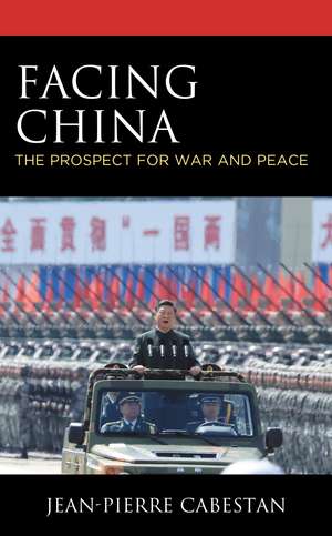 Facing China: The Prospect for War and Peace de Jean-Pierre Cabestan