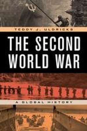 Uldricks, T: The Second World War de Teddy J. Uldricks