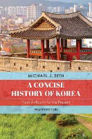 A Concise History of Korea de Michael J. Seth