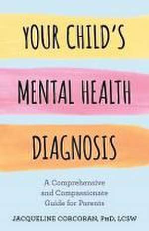 Your Child's Mental Health Diagnosis de Jacqueline Corcoran