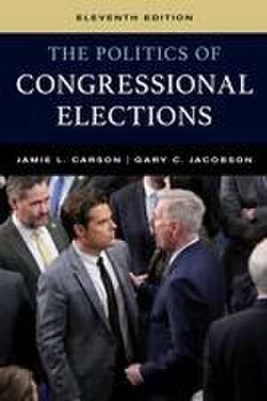 The Politics of Congressional Elections de Jamie L. Carson