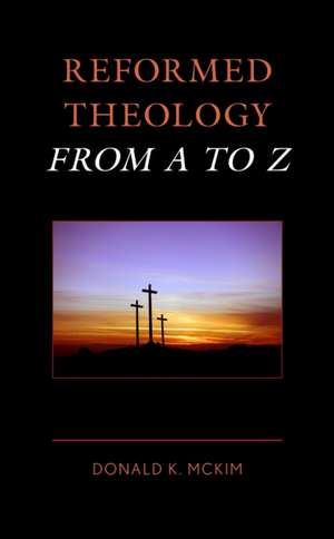 Mckim, D: Reformed Theology from A to Z de Donald K. McKim