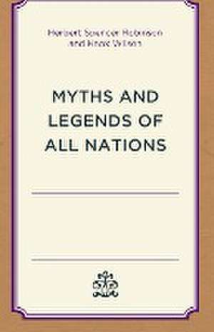 Myths and Legends of All Nations de Herbert Spencer Robinson