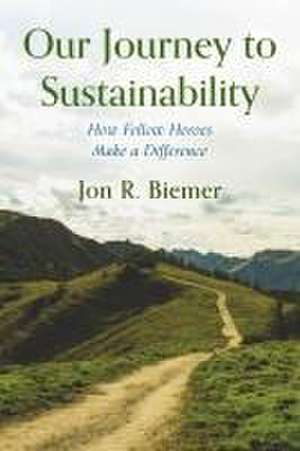 Our Journey to Sustainability de Jon R Biemer