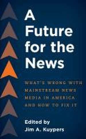 A Future for the News de Jim A. Kuypers