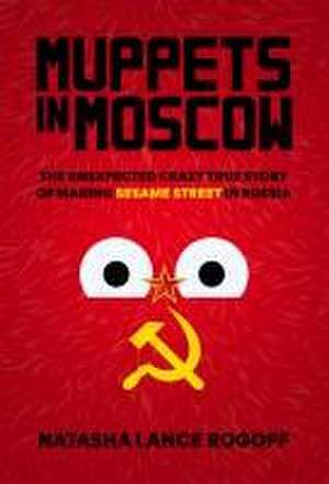 Muppets in Moscow de Natasha Lance Rogoff