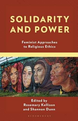 Solidarity and Power: Feminist Approaches to Religious Ethics de Rosemary Kellison