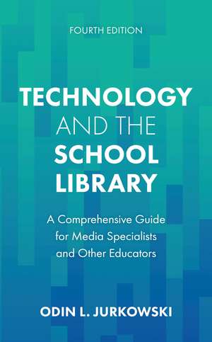 Technology and the School Library de Odin L. Jurkowski
