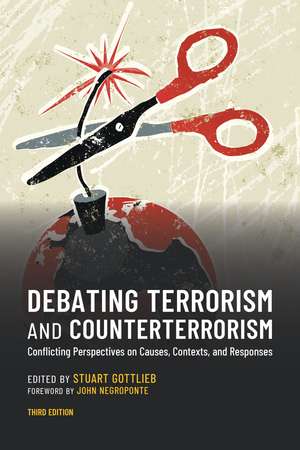 Debating Terrorism and Counterterrorism: Conflicting Perspectives on Causes, Contexts, and Responses de Stuart Gottlieb
