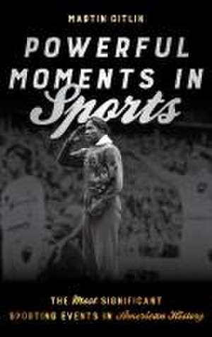 Gitlin, M: Powerful Moments in Sports de Martin Gitlin