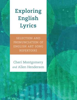 Exploring English Lyrics: Selection and Pronunciation of English Art Song Repertoire de Cheri Montgomery