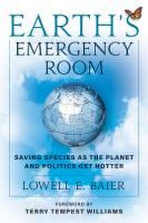 Earth's Emergency Room de Lowell E Baier