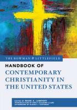 The Rowman & Littlefield Handbook of Contemporary Christianity in the United States de Mark A. Lamport