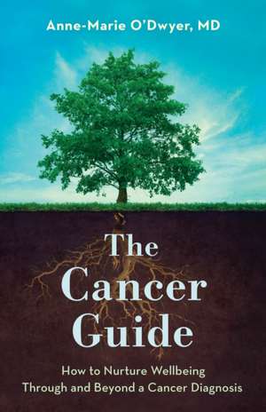 The Cancer Guide de Anne-Marie O'Dwyer