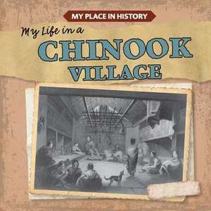 My Life in a Chinook Village de Caswell, Max