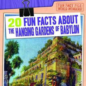 20 Fun Facts about the Hanging Gardens of Babylon de Emily Mahoney